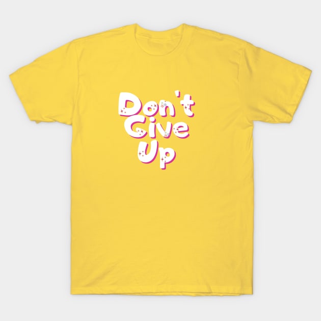 Don´t give up T-Shirt by adrianasalinar